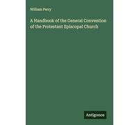 A Handbook of the General Convention of the Protestant Episcopal Church