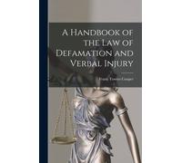 A Handbook Of The Law Of Defamation And Verbal Injury