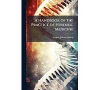 A Handbook of the Practice of Forensic Medicine