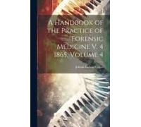 A Handbook Of The Practice Of Forensic Medicine V. 4 1865, Volume 4