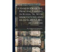 A Handbook Of The Principal Families In Russia, Tr., With Annotations And An Intr., By F.Z. [Ed. By - Leider]