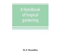 A Handbook Of Tropical Gardening And Planting With Special Reference To Ceylon
