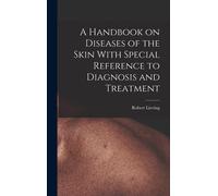 A Handbook On Diseases Of The Skin With Special Reference To Diagnosis And Treatment