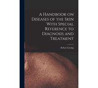 A Handbook On Diseases Of The Skin With Special Reference To Diagnosis And Treatment