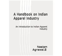 A Handbook On Indian Apparel Industry: An Introduction To Indian Apparel Industry