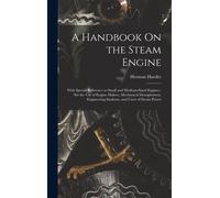 A Handbook On The Steam Engine