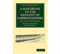 A Handbook to the Geology of Cambridgeshire, Cambridge Library Collection - Cambridge Frederick Richard Cowper Reed (Auteur)