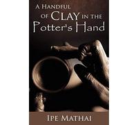 A Handful Of Clay In The Potter's Hand
