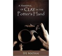 A Handful Of Clay In The Potter's Hand
