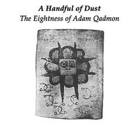 A Handful of Dust - The Eightness of Adam Qadmon
