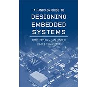 A Hands-On Guide To Designing Embedded Systems