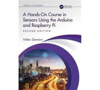 A HandsOn Course in Sensors Using the Arduino and Raspberry Pi by Ziemann & Volker Department of Physics and Astronomy & Uppsala University & Sweden Ziemann Volker Department of Physics and Astronomy 