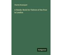 A Handy-Book for Visitors of the Poor in London
