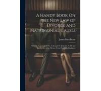 A Handy Book On The New Law Of Divorce And Matrimonial Causes