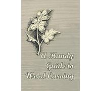 A Handy Guide To Wood Carving