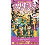 A Hannah Humblebee Mystery: The Case Of Belle Starr & Blue Duck: Book 9 (Hideout Kids)