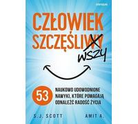 A happier person 53 scientifically proven habits that help you find joy in life S.J. Scott, A. Amit (Buch auf Polnisch)
