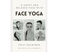 A Happy and Relaxed Face with Face Yoga