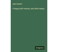 A happy half-century, and other essays