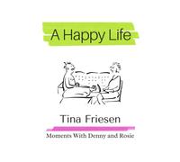 A Happy Life: Moments With Denny And Rosie