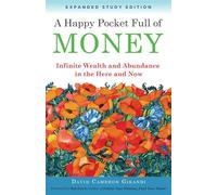 A Happy Pocket Full of Money: Infinite Wealth and Abundance in the Here and Now