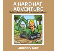 A Hard Hat Adventure: Building Buddies Luc & Luna Coloring Book