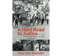 A Hard Road to Justice: My Life as a Renegade Lawyer