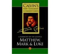 A Harmony of the Gospels Matthew, Mark and Luke, Calvin's New Testament Commentaries Series Volume 2 David W. Torrance, John Calvin, Thomas Forsyth Torrance (Auteur)