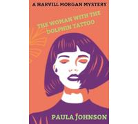 A Harvill Morgan Mystery. The Woman With the Dolphin Tattoo.