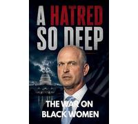 A Hatred So Deep The War on Black Women