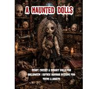 A HAUNTED DOLLS, Scary, Creepy & Spooky Dolls for Halloween | Gothic Dolls Horror Designs for Teens & Adults: A Gothic Horror Coloring Book for Halloween Featuring Scary, Creepy & Spooky Dolls