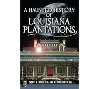 A Haunted History of Louisiana Plantations