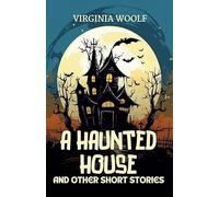 A Haunted House and Other Short Stories