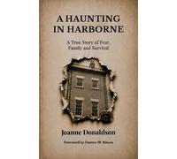 A Haunting in Harborne: A True Story of Fear, Family and Survival
