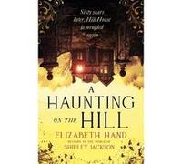 A haunting on the Hill Elizabeth Hand (Auteur)
