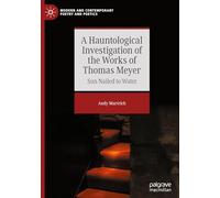 A Hauntological Investigation of the Works of Thomas Meyer: Sun Nailed to Water