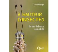 À hauteur d'insectes Un tour de France naturaliste - Christophe Bouget - Quae - broché - Guide
