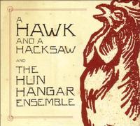 A Hawk and a Hacksaw - with The Hun Hanga(CD+DVD) [Import]