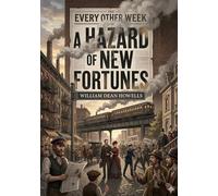 A Hazard of New Fortunes: by William Dean Howells