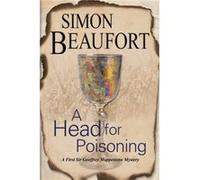 A Head for Poisoning by Simon Beaufort Simon Beaufort (Auteur)