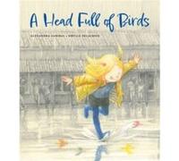 A Head Full of Birds by Alexandra Garibal Alexandra Garibal (Auteur)