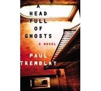 A Head Full of Ghosts: A Novel