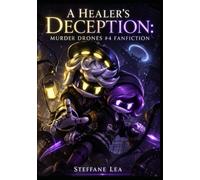 A Healer's Deception: Murder Drones #4 Fanfiction