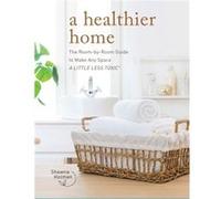 A Healthier Home by Shawna Holman Shawna Holman (Auteur)
