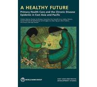 A Healthy Future: Primary Health Care and the Chronic Disease Epidemic in East Asia and Pacific