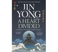 A Heart Divided: Legends of the Condor Heroes Vol. 4