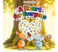 A Heart for Everyone: A Cozy Preschool Valentine Social Skills Story About Inclusion, Kindness, and Big Feelings
