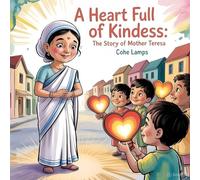 A Heart Full of Kindness: The Story of Mother Teresa