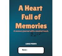 A Heart Full of Memories - A memory journal with a musical touch: Suitable for seniors or memory loss or personal reflection