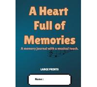 A Heart Full of Memories - A memory journal with a musical touch: Suitable for seniors or memory loss or personal reflection